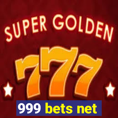 999 bets net